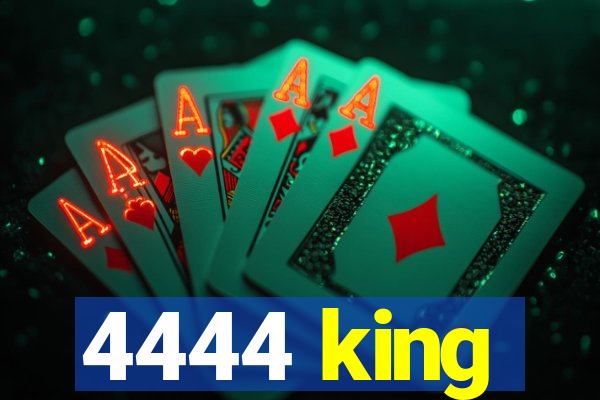 4444 king